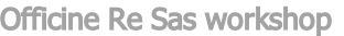 Officine Re Sas workshop
