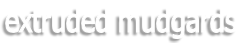 extruded mudgards
